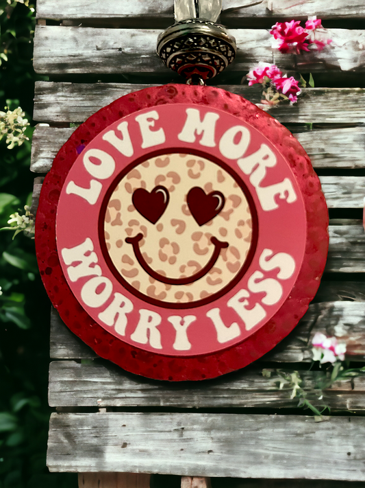 Love More & Worry Less Freshie